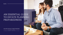 An Essential Guide to Estate Planning Preparedness