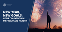 New Year, New Goals: Your Countdown to Financial Health