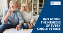 Inflation: The Nemesis of Every Single Retiree