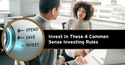 Invest In These 4 Common Sense Investing Rules