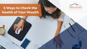 Are You Fiscally Fit? 5 Ways to Check the Health of Your Wealth
