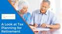 A Look at Tax Planning for Retirement