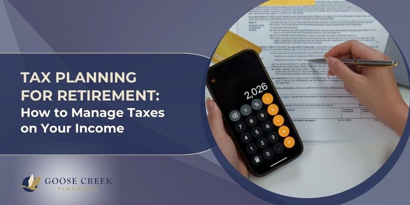 Tax Planning for Retirement: How to Manage Taxes on Your Income