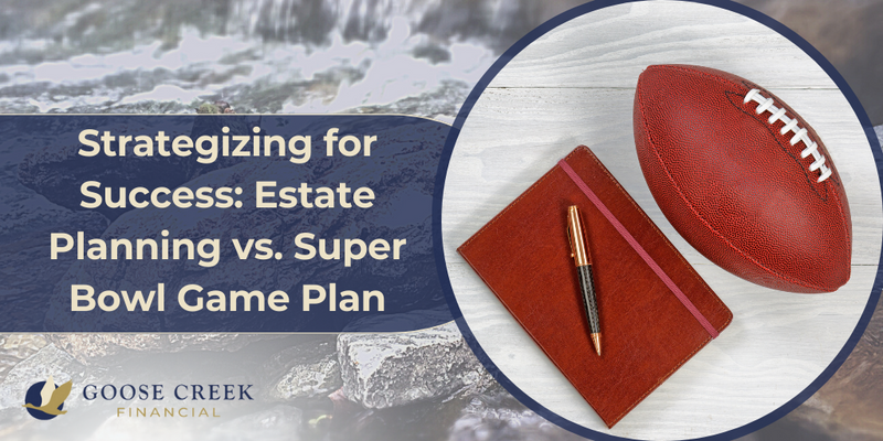 Strategizing for Success: The Parallels Between Estate Planning and a Super Bowl Game Plan