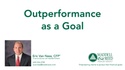 Video - Outperformance as a Goal