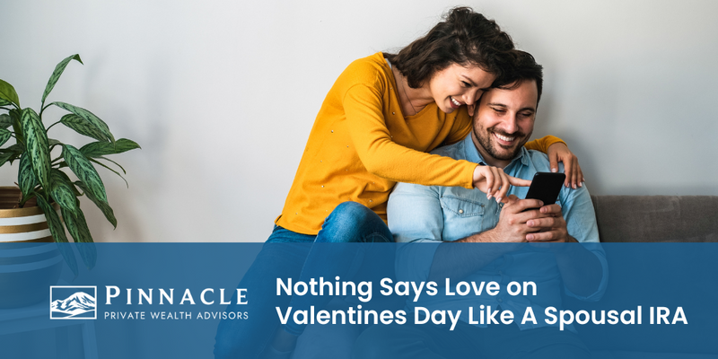 Nothing Says Love on Valentine's Day Like a Spousal IRA