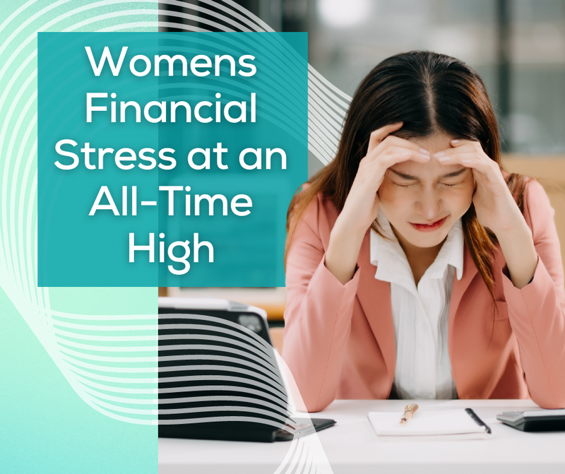 Women’s Financial Stress at an All-Time High