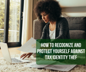 How to Recognize and Protect Yourself Against Tax Identity Theft