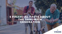 5 FINANCIAL FACTS ABOUT THE SANDWICH GENERATION