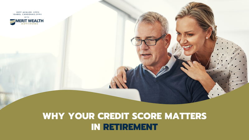 Why Your Credit Score Matters in Retirement