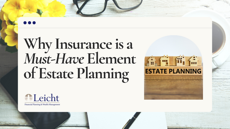 Why Insurance is a Must-Have Element of Estate Planning