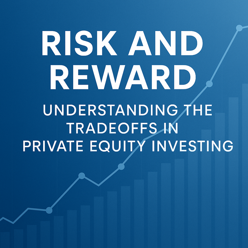 Private Equity Risk vs. Reward: What Every Investor Should Know