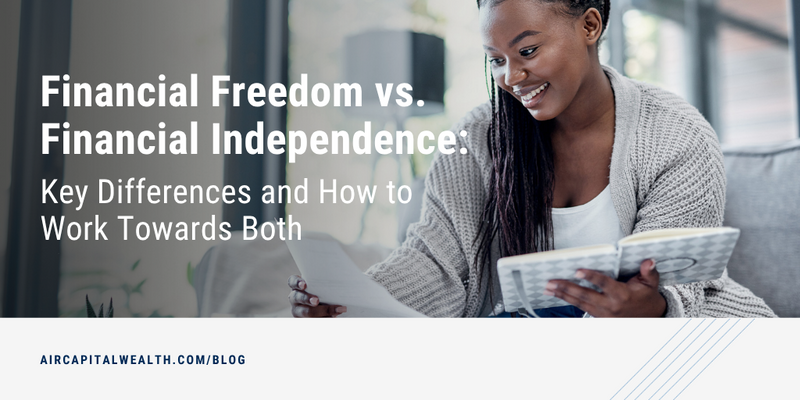 Financial Freedom vs. Financial Independence: Key Differences and How to Work Towards Both