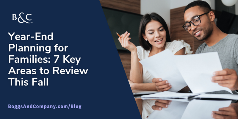 Year-End Planning for Families: 7 Key Areas to Review This Fall
