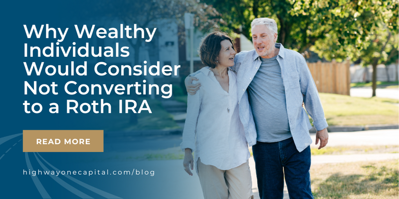 Why Wealthy Individuals Would Consider Not Converting to a Roth IRA
