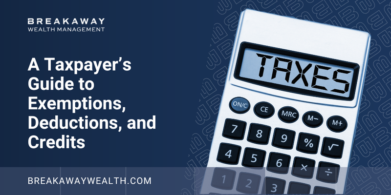A Taxpayer’s Guide to Exemptions, Deductions, and Credits