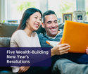 Five Wealth-Building New Year's Resolutions