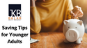Saving Tips for Younger Adults