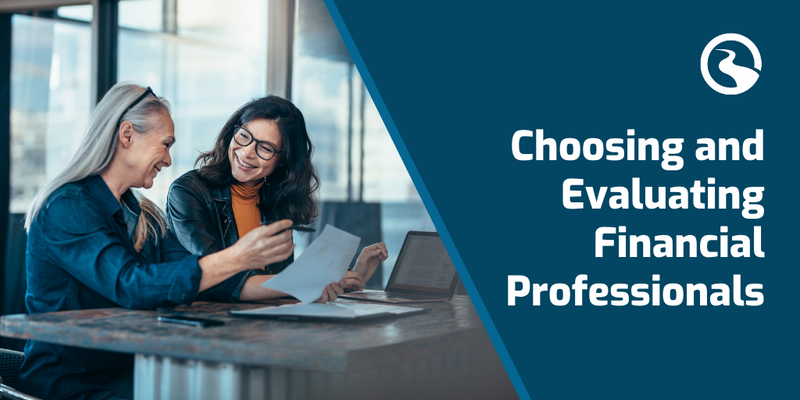 Choosing and Evaluating Financial Professionals