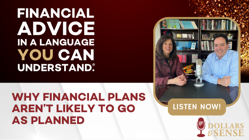 Dollars & Sense: Why Financial Plans Aren’t Likely to go as Planned