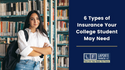 Your College Student May Need These 6 Types of Insurance