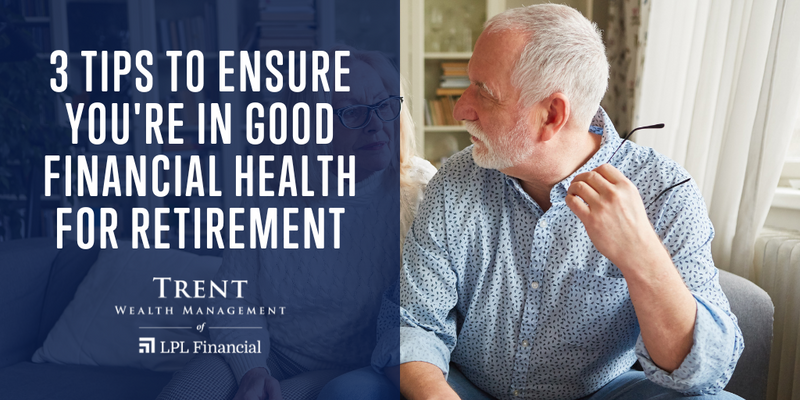 3 Tips to Ensure You're in Good Financial Health for Retirement