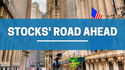 Stocks' Road Ahead