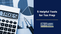 Five Helpful Tools for Tax Prep