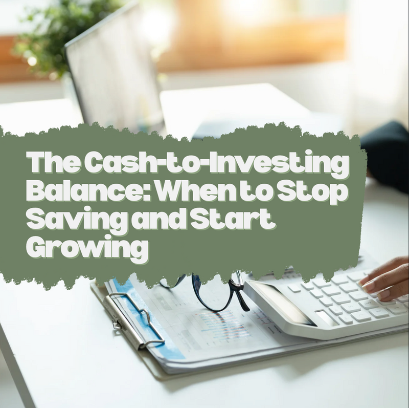 The Cash-to-Investing Balance: When to Stop Saving and Start Growing