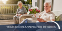 Year-End Planning for Retirees