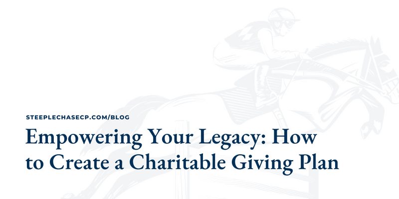 Empowering Your Legacy: How to Create a Charitable Giving Plan