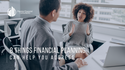 8 Things Financial Planning Can Help You Address