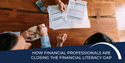 How Financial Professionals are Closing the Financial Literacy Gap