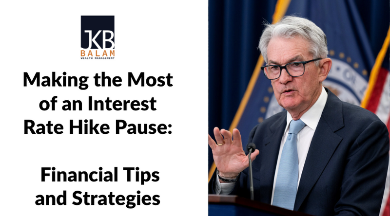 Making the Most of an Interest Rate Hike Pause: Financial Tips and Strategies
