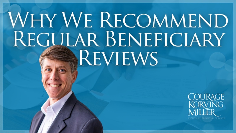 Why We Recommend Regular Beneficiary Reviews