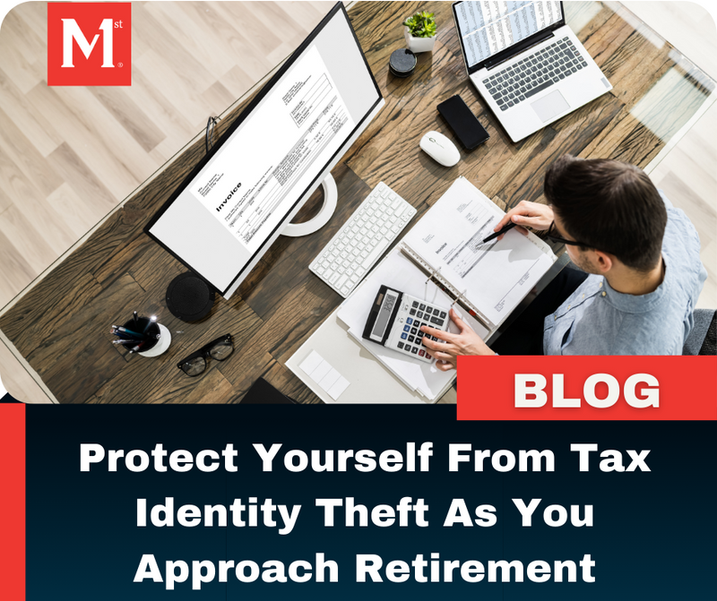 Protect Yourself From Tax Identity Theft as You Approach Retirement