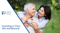Investing in Your 60s and Beyond