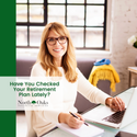 Have You Checked Your Retirement Plan Lately