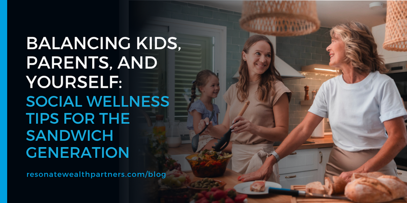 Balancing Kids, Parents, and Yourself: Social Wellness Tips for the Sandwich Generation