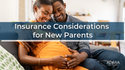Insurance Considerations for New Parents