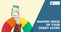 MAKING  SENSE OF  YOUR CREDIT  SCORE