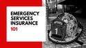 Emergency Services Insurance 101