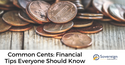 Common Cents: Financial Tips Everyone Should Know