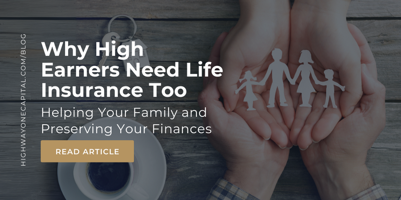 Why High Earners Need Life Insurance Too