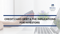 Credit Card Debt & The Implications for Investors