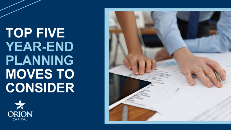 Top Five Year-End Planning Moves to Consider