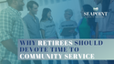 Why Retirees Should Devote Time to Community Service