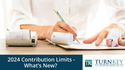 2024 Contribution Limits: What’s New?