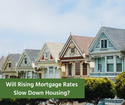 Will Rising Mortgage Rates Slow Down Housing?