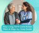 Your Long Term Care Action Plan: A Step-by-Step Guide